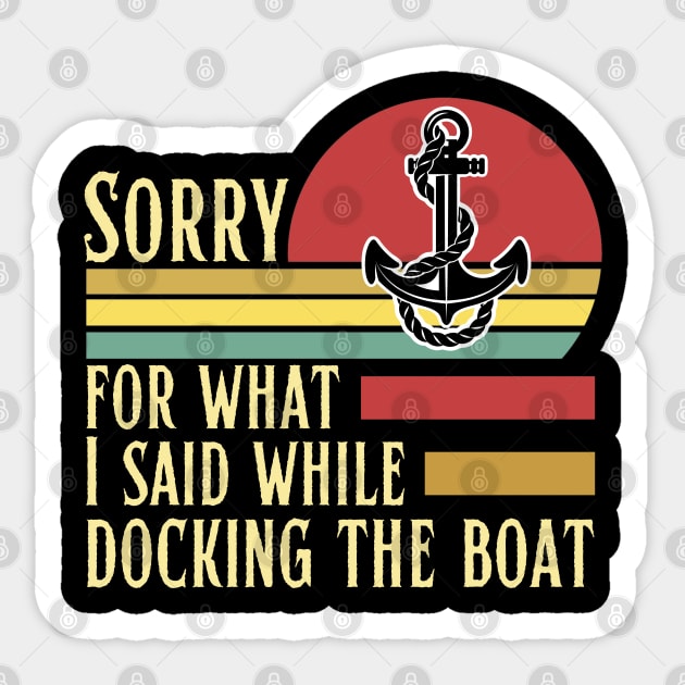 Sorry for what I said while docking the boat Sticker by JustBeSatisfied